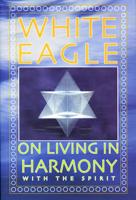 White Eagle on Living in Harmony With the Spirit