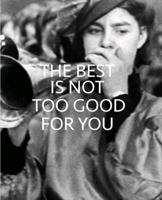 The Best Is Not Too Good for You