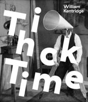 William Kentridge - Thick Time