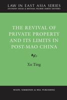 The Revival of Private Property and Its Limits in Post-Mao China