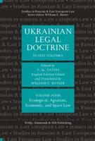 Ukrainian Legal Doctrine. Volume 4 Ecological, Agrarian, Economic, and Space Law