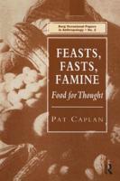 Feasts, Fasts, Famine : Food for Thought