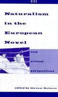 Naturalism in the European Novel: New Critical Perspectives