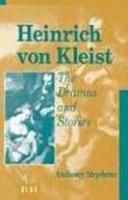 Heinrich Von Kleist: The Dramas and Stories: An Interpretation