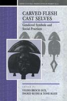 Carved Flesh / Cast Selves: Gendered Symbols and Social Practices