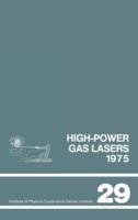 High-power gas lasers, 1975 : Lectures given at a summer school organized by the International College of Applied Physics, on the physics and technology