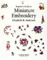 Beginner's Guide to Miniature Embroidery