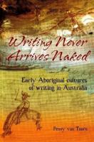 Writing Never Arrives Naked