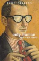 Only Human and Other Stories