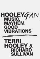 Hooleygan: Music, Mayhem, Good Vibrations