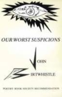 Our Worst Suspicions