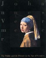 The Public and the Private in the Age of Vermeer