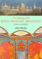 The Making of the Royal Pavilion, Brighton