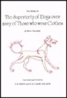 The Book of the Superiority of Dogs Over Many of Those Who Wear Clothes