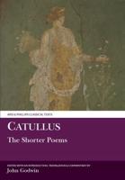 Catullus: The Shorter Poems
