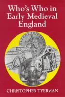 Who's Who in Early Medieval England, (1066-1272)
