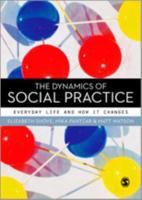 The Dynamics of Social Practice