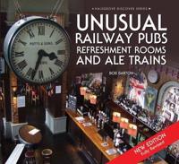 Unusual Railway Pubs, Refreshment Rooms and Ale Trains