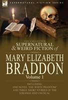 The Collected Supernatural and Weird Fiction of Mary Elizabeth Braddon