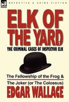Elk of the Yard-The Criminal Cases of Inspector Elk