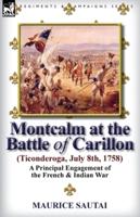 Montcalm at the Battle of Carillon (Ticonderoga) (July 8Th, 1758)