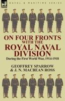 On Four Fronts With the Royal Naval Division During the First World War 1914-1918