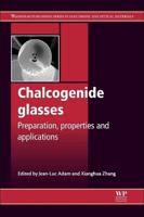 Chalcogenide Glasses: Preparation, Properties and Applications