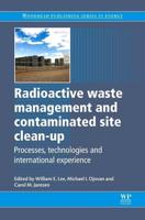 Radioactive Waste Management and Contaminated Site Clean-Up: Processes, Technologies and International Experience