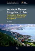 Yunnan-A Chinese Bridgehead to Asia: A Case Study of China S Political and Economic Relations with Its Neighbours