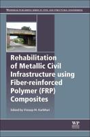 Rehabilitation of Metallic Civil Infrastructure Using Fiber-Reinforced Polymer (FRP) Composites