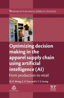 Optimizing Decision Making in the Apparel Supply Chain Using Artificial Intelligence (AI): From Production to Retail