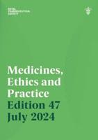 Medicines, Ethics and Practice Edition 47 2024