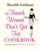 The French Women Don't Get Fat Cookbook