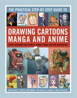 The Practical Step-by-Step Guide to Drawing Cartoons, Manga and Anime