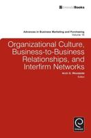Organizational Culture, Business-to-Business Relationships, and Interfirm