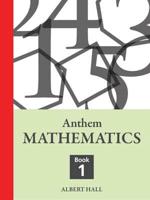 Anthem Mathematics. Book 1