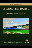 Creating Irish Tourism: The First Century, 1750-1850