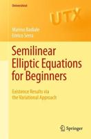 Semilinear Elliptic Equations for Beginners : Existence Results via the Variational Approach