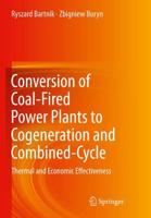 Conversion of Coal-Fired Power Plants to Cogeneration and Combined-Cycle : Thermal and Economic Effectiveness