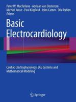Basic Electrocardiology : Cardiac Electrophysiology, ECG Systems and Mathematical Modeling