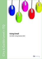 City & Guilds Level 1 ITQ - Unit 108 - Using Email Using Microsoft Outlook