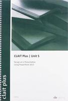 CLAIT Plus 2006 Unit 5 Design an E-Presentation Using Powerpoint 2013