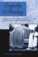 Empathy and Healing: Essays in Medical and Narrative Anthropology