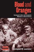 Blood and Oranges: Immigrant Labor and European Markets in Rural Greece