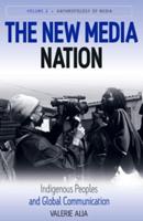 The New Media Nation: Indigenous Peoples and Global Communication