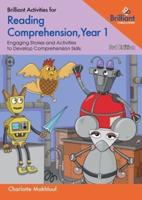 Brilliant Activities for Reading Comprehension. Year 1 Engaging Texts and Activities to Develop Comprehension Skills