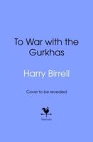 To War With the Gurkhas: War Diaries
