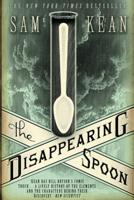 The Disappearing Spoon and Other True Tales of Madness, Love, and the History of the World from the Periodic Table of the Elements