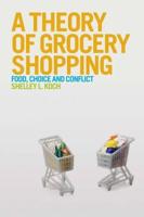 A Theory of Grocery Shopping: Food, Choice and Conflict