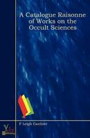 Catalogue Raisonne of Works On the Occult Sciences